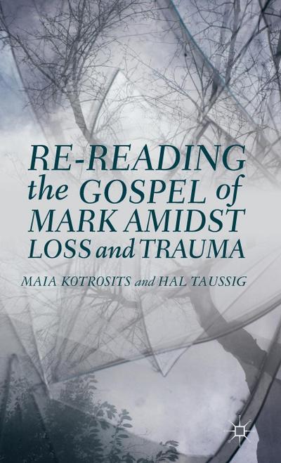 Re-Reading the Gospel of Mark Amidst Loss and Trauma