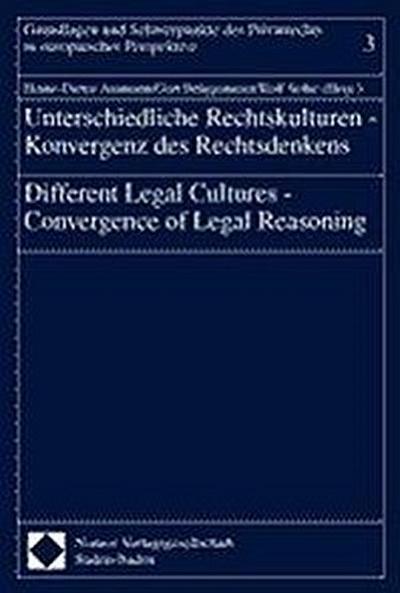 Unterschiedliche Rechtskulturen - Konvergenz des Rechtsdenkens. Different Legal Cultures - Convergence of Legal Reasoning