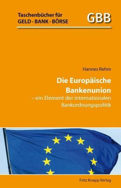 Rehm, H: Europäische Bankenunion - ein Element der internati