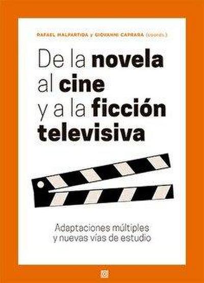De la novela al cine y a la ficción televisiva : adaptaciones múltiples y nuevas vías de estudio
