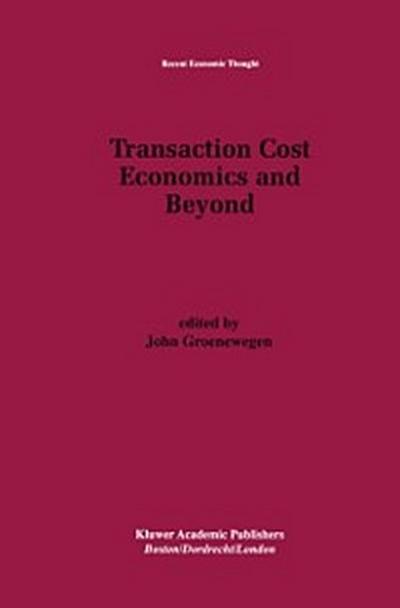 Transaction Cost Economics and Beyond