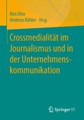 Crossmedialität im Journalismus und in der Unterne
