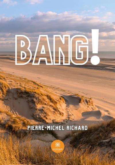 Richard, P: Bang !