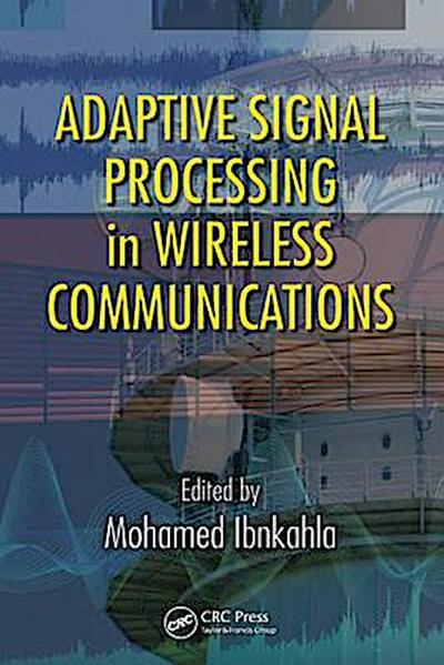 Ibnkahla, M: Adaptive Signal Processing in Wireless Communic