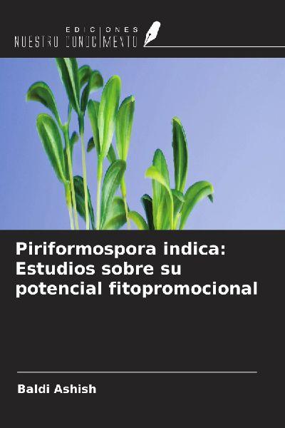 Piriformospora indica: Estudios sobre su potencial fitopromocional
