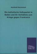 Die katholische Volkspartei in Baden und ihr Verhältnis zum Kriege gegen Frankreich