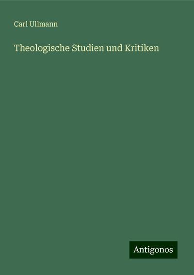 Ullmann, C: Theologische Studien und Kritiken