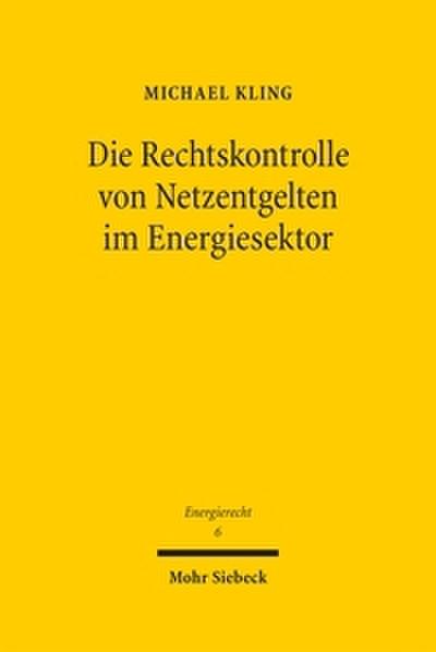 Die Rechtskontrolle von Netzentgelten im Energiesektor
