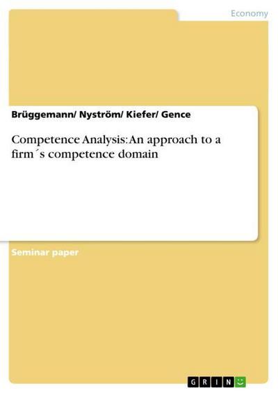 Competence Analysis: An approach to a firm´s competence domain - Brüggemann/ Nyström/ Kiefer/ Gence
