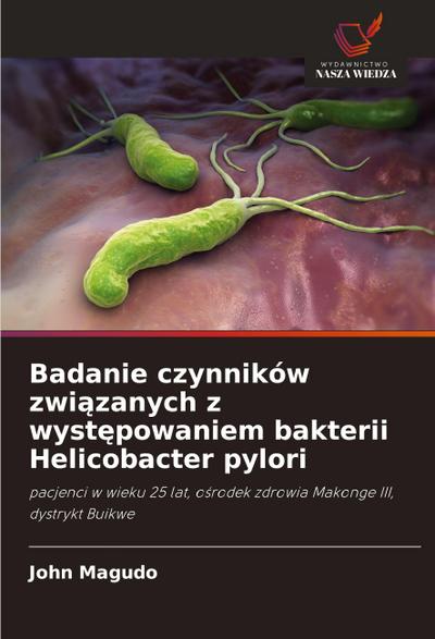 Badanie czynników zwi¿zanych z wyst¿powaniem bakterii Helicobacter pylori