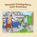 Mommy’s Coming Home from Treatment
