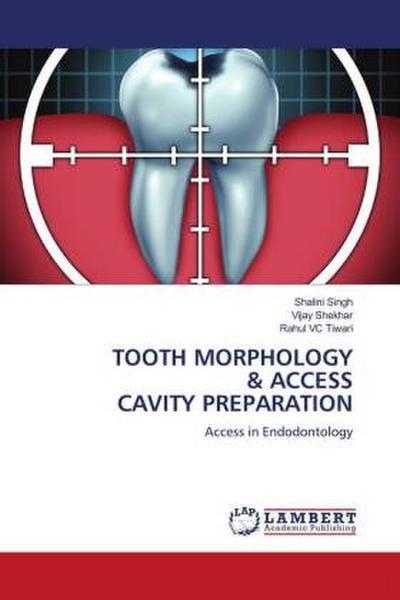 TOOTH MORPHOLOGY & ACCESS CAVITY PREPARATION