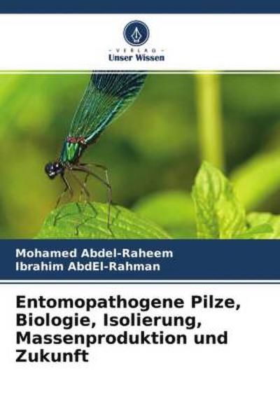 Entomopathogene Pilze, Biologie, Isolierung, Massenproduktion und Zukunft