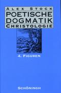 Poetische Dogmatik, Christologie, Bd.4, Figuren: Band 4: Figuren