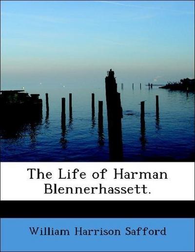 The Life of Harman Blennerhassett.