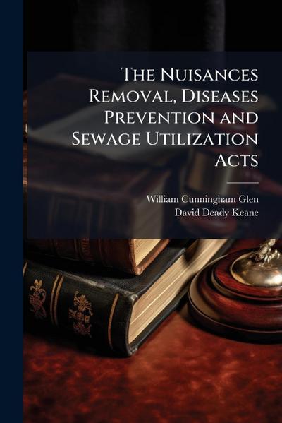 The Nuisances Removal, Diseases Prevention and Sewage Utilization Acts