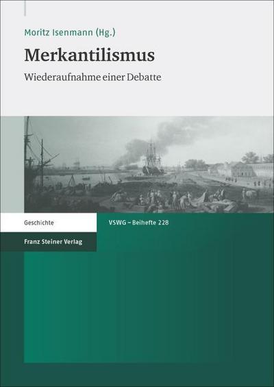 Merkantilismus: Wiederaufnahme einer Debatte (Vierteljahrschrift für Sozial- und Wirtschaftsgeschichte. Beihefte)