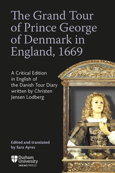 The Grand Tour of Prince George of Denmark in England, 1669