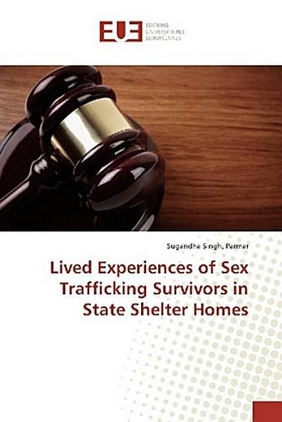 Lived Experiences of Sex Trafficking Survivors in State Shelter Homes