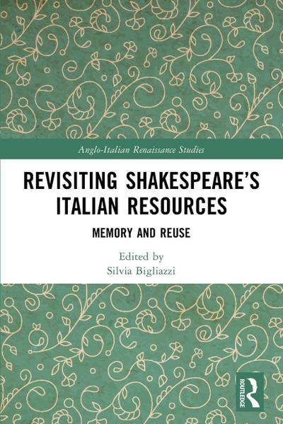 Revisiting Shakespeare’s Italian Resources