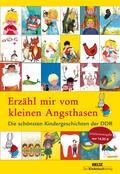 Erzähl mir vom kleinen Angsthasen: Die schönsten Kindergeschichten der DDR