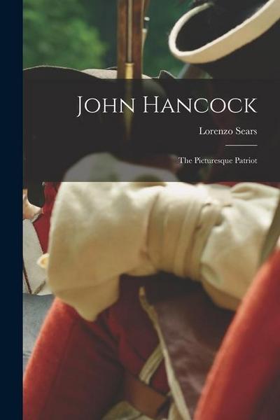 John Hancock: The Picturesque Patriot