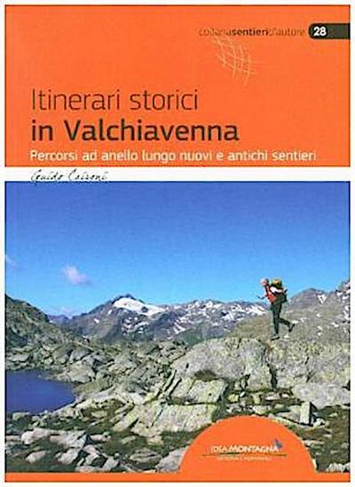 Itinerari storici in Valchiavenna. Percorsi ad anello lungo nuovi e antichi sentieri