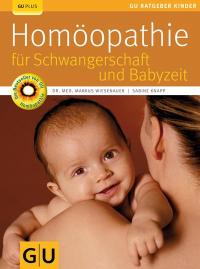 Homöopathie für Schwangerschaft und Babyzeit (GU Ratgeber Kinder)
