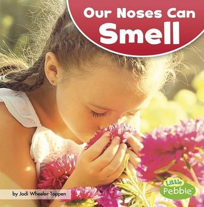 OUR NOSES CAN SMELL