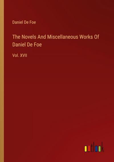 The Novels And Miscellaneous Works Of Daniel De Foe
