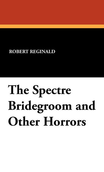 The Spectre Bridegroom and Other Horrors
