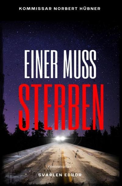 EINER MUSS STERBEN: Kriminalroman - Kommissar Norbert Hübner 12: Buchhandelsausgabe: Cover matt, Format: 12x19 cm