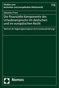 Die finanzielle Komponente des Urlaubsanspruchs im deutschen und im europäischen Recht: Wechsel der Regelungskonzeption ohne Gesetzesänderung? (Studien zum deutschen und europäischen Arbeitsrecht)