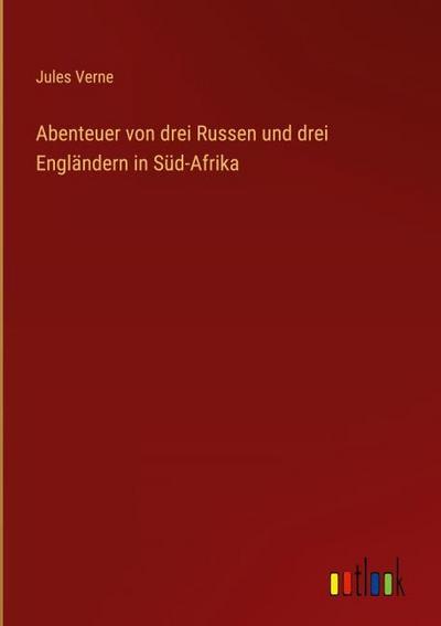 Abenteuer von drei Russen und drei Engländern in Süd-Afrika