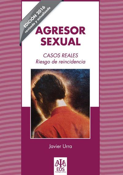 Agresor sexual : casos reales : riesgo de reincidencia