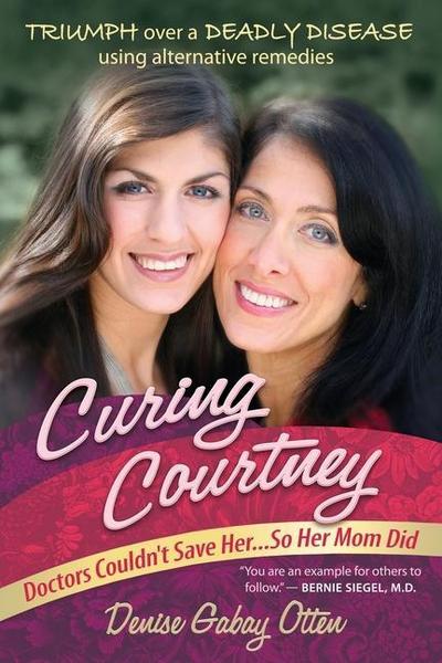 Curing Courtney: Doctors Couldn’t Save Her...So Her Mom Did