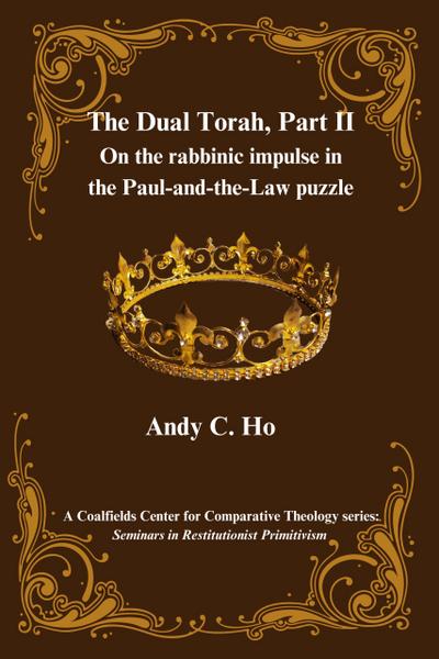 The Dual Torah, Part II (Seminars in Restitutionist Primitivism, #1.2)