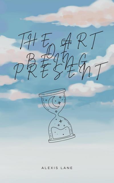 The Art of Being Present