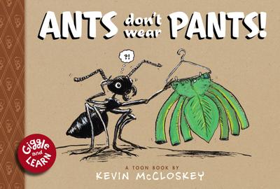 Ants Don’t Wear Pants!