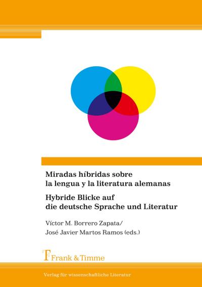 Miradas híbridas sobre la lengua y la literatura alemanas / Hybride Blicke auf die deutsche Sprache und Literatur