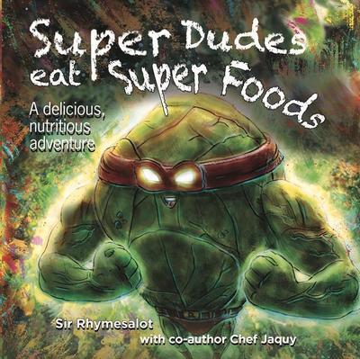 Rhymesalot: Super Dudes Eat Super Foods