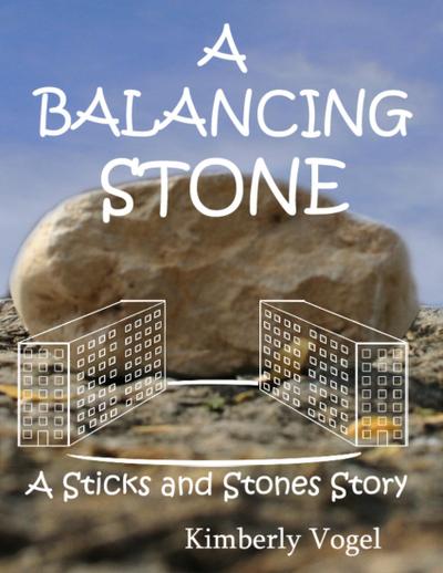 A Balancing Stone: A Sticks and Stones Story: Number Seven