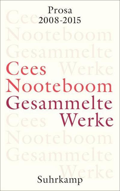 Gesammelte Werke: Prosa 2008-2015