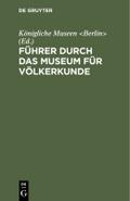 Führer durch das Museum für Völkerkunde