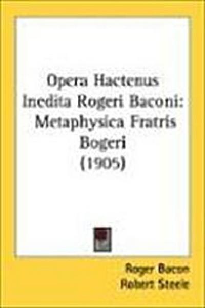 Opera Hactenus Inedita Rogeri Baconi