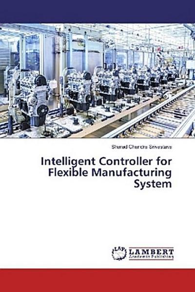 Intelligent Controller for Flexible Manufacturing System