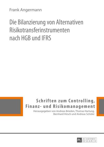 Die Bilanzierung von Alternativen Risikotransferinstrumenten nach HGB und IFRS