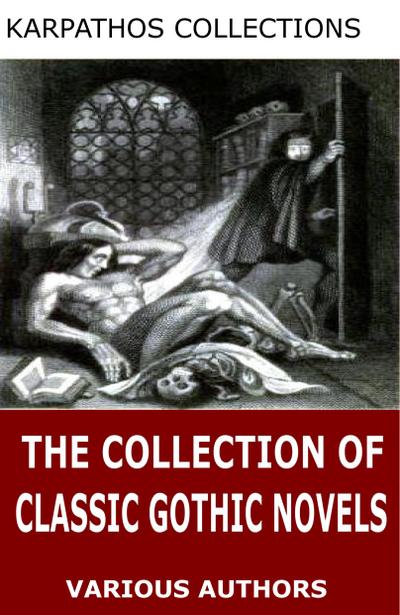 The Collection of Classic Gothic Novels