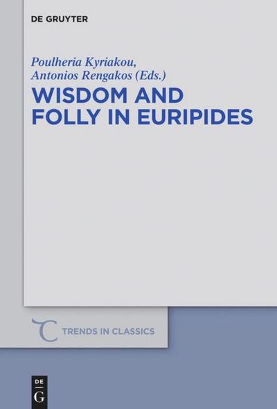 Wisdom and Folly in Euripides