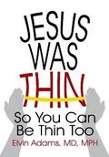 Jesus Was Thin